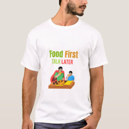 Eerst Eten, Later Praten – Grappige T-shirt voor P