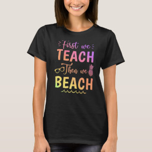 Eerst geven we les dan strandleraar zomervakantie t-shirt
