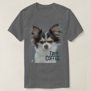 Eerst koffie. - Aanpasbare Chihuahua T-shirt