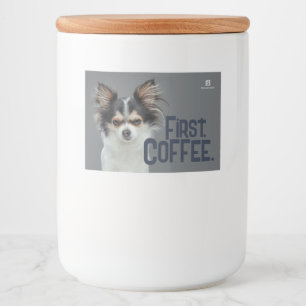 Eerst koffie. - Aanpasbare Chihuahua Voedselcontainer Etiket