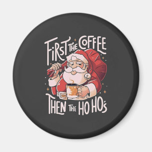 Eerst koffie, dan de Ho Hos Kerstman Magneet