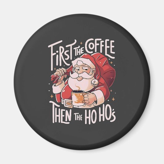 Eerst koffie, dan de Ho Hos Kerstman Magneet (Voorkant)