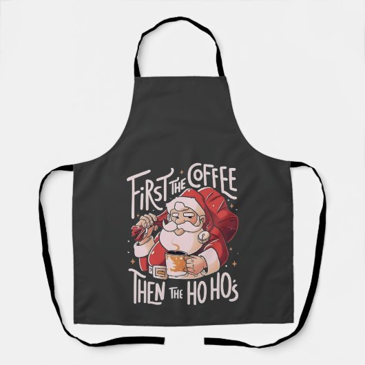 Eerst koffie, dan de Ho Hos Kerstman Schort (Voorkant)