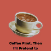 "Eerst koffie, dan doe ik alsof ik werk. ☕😎 T-shirt