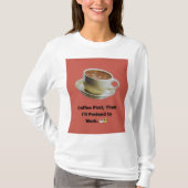 "Eerst koffie, dan doe ik alsof ik werk. ☕😎 T-shirt (Voorkant)