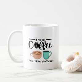 Eerst koffie, dan doe ik de dingen, grappige koffi koffiemok