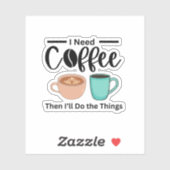 Eerst koffie, dan doe ik de dingen, grappige koffi sticker (Vel)