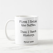 Eerst koffie, dan geschiedenisles geven grappig koffiemok (Links)