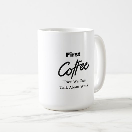 Eerst koffie, dan kunnen we praten over het werk o koffiemok (Voorkant rechts)