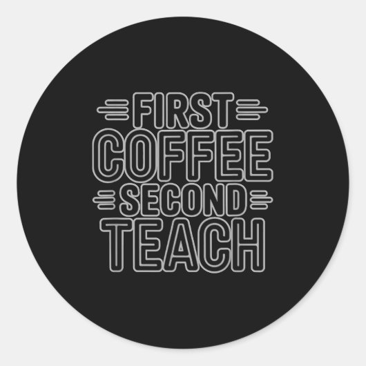 Eerst koffie dan lesgeven funny leraar shirt achte ronde sticker (Voorkant)