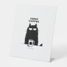 Eerst koffie, dan miauw – Grappige kat koffie lief Reclamebord Met Voetstuk