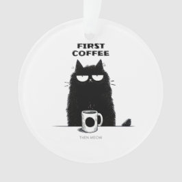 Eerst koffie dan poes – Grappige kat koffie liefhe Ornament