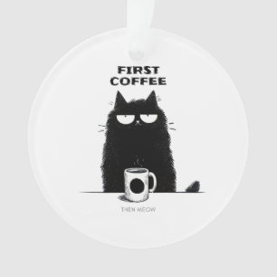 Eerst koffie dan poes – Grappige kat koffie liefhe Ornament