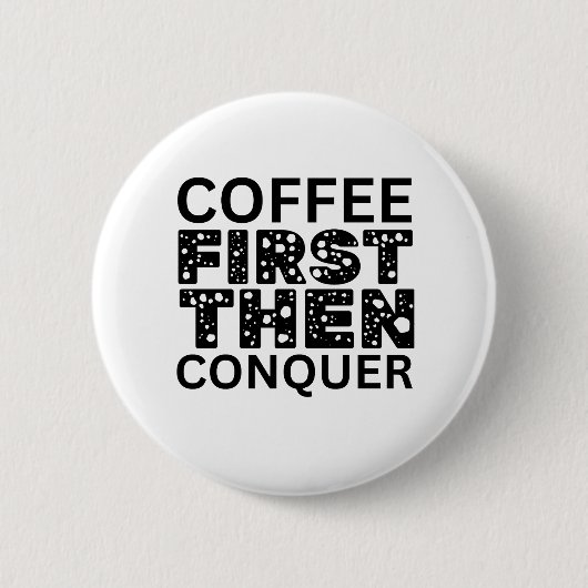 Eerst koffie, dan veroveren ronde button 5,7 cm (Voorkant)