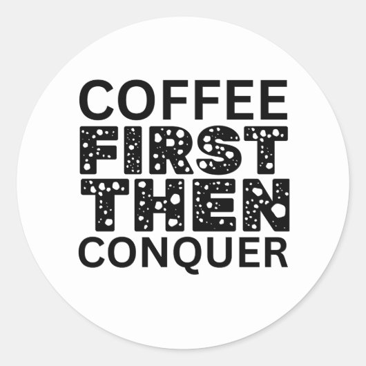 Eerst koffie, dan veroveren ronde sticker (Voorkant)