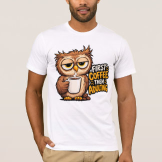 Eerst koffie dan volwassen worden Funny Sleepy Owl T-shirt