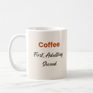 Eerst koffie, dan volwassen worden - Grappige quot Koffiemok