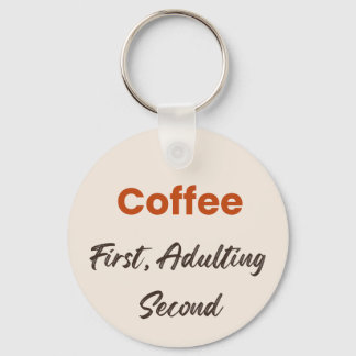 Eerst koffie, dan volwassen worden - Grappige quot Sleutelhanger