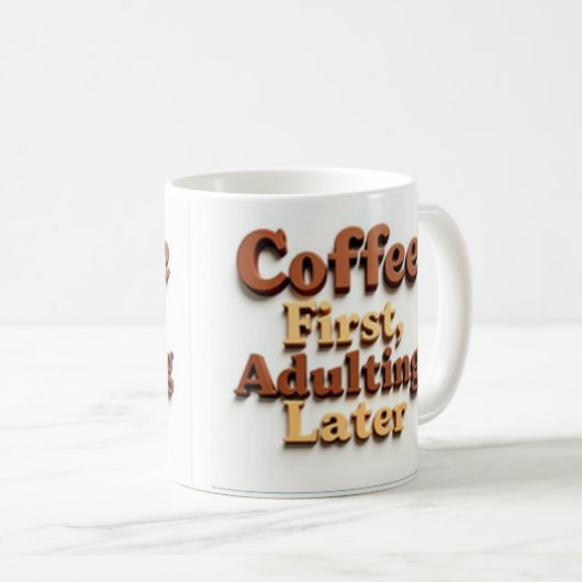 "Eerst koffie, later volwassen" Koffiemok (Voorkant rechts)