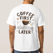 Eerst koffie, later volwassen t-shirt (Achterkant)