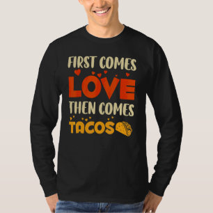 Eerst komt liefde en dan komt Tacos Vaderdag T-shirt