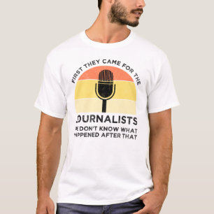 Eerst kwamen ze voor de journalisten t-shirt