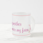 Eerst mijn moeder voor altijd mijn vriend Mok (Voorkant rechts)