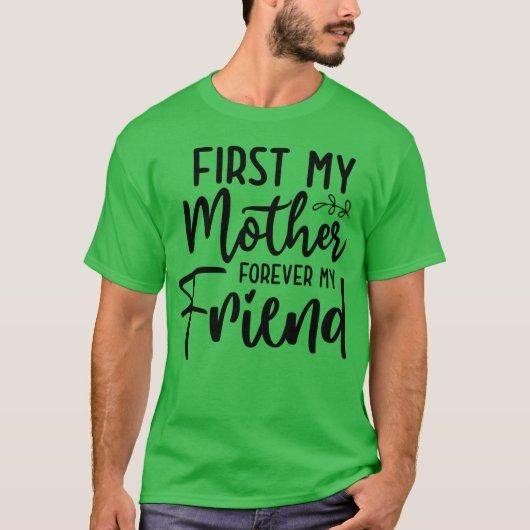 Eerst mijn moeder voor altijd Vriend familie T-shirt (Voorkant)