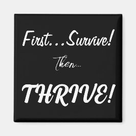 Eerst overleven, dan... gedijen! magneet