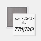 Eerst overleven, dan... gedijen! magneet (Voorkant / Achterkant)