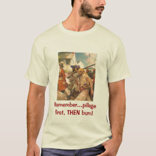 Eerst plunderen en daarna branden t-shirt