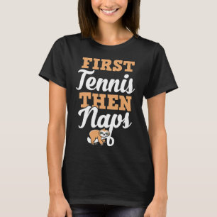 Eerst tennis dan dutjes grappige luiaard grappige t-shirt