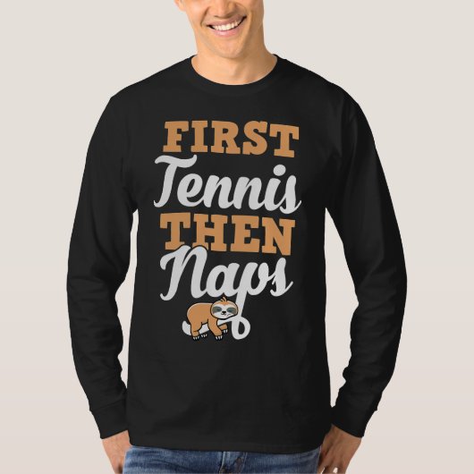 Eerst tennis dan dutjes grappige luiaard grappige  t-shirt (Voorkant)