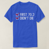 Eerste 703 Didnx27t Die Half Triathlon training Tr T-shirt (Design voorkant)