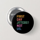 Eerste Dag Jitters_ Niet Ons Grappige Terug Naar S Ronde Button 5,7 Cm (Voorkant /achterkant)