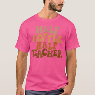 Eerste dag van de halve schoolkoffie t-shirt