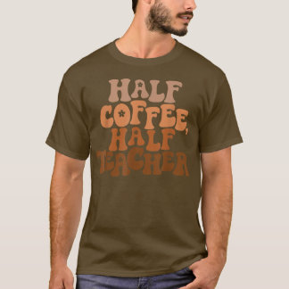 Eerste dag van de halve schoolkoffie t-shirt