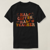 Eerste dag van de halve schoolkoffie t-shirt (Design voorkant)