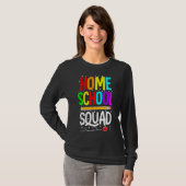 Eerste dag van de leraar Homeschool Squad op schoo T-shirt (Voorkant volledig)