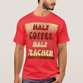 Eerste dag van het halfschoolleven van een halve k t-shirt