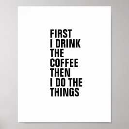 EERSTE DRINK IK DE KOFFIE DAN DOE IK DE DINGEN POSTER