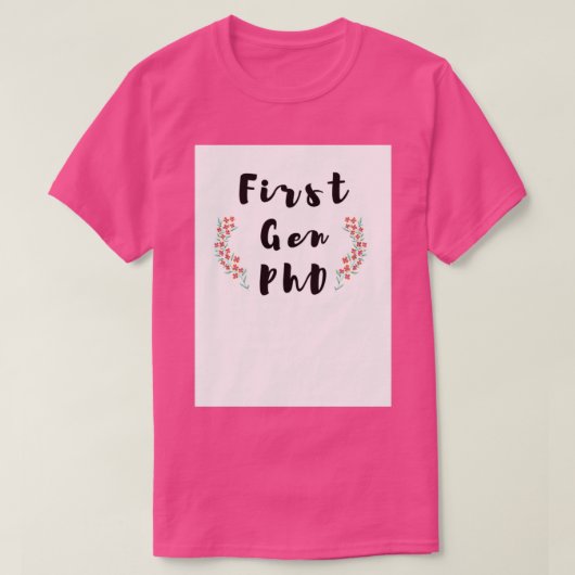 Eerste Gen PhD Floral Print Modern Calligrafie 1 T-shirt (Design voorkant)