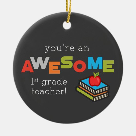 Eerste graad Leerleraar Waardering dag, Geweldige Keramisch Ornament (Voorkant)