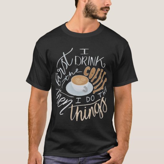 Eerste ik Drink koffie T-shirt (Voorkant)