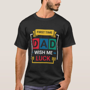Eerste keer dat pap me geluk wenste Vaderdag T-shirt