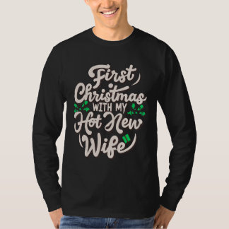 Eerste Kerstmis met mijn hete nieuwe vrouw grappig T-shirt