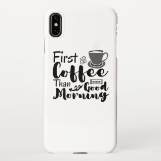 Eerste koffie dan Good Morning T-Shirt iPhone XS Max Hoesje
