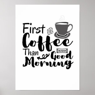 Eerste koffie dan Good Morning T-Shirt Poster