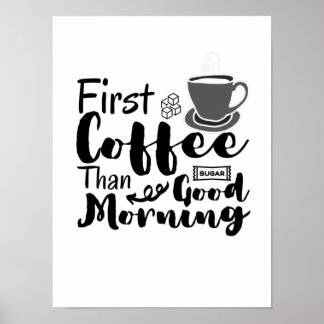 Eerste koffie dan Good Morning T-Shirt Poster