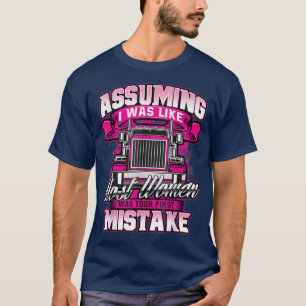 Eerste MistakFemale Semi Truck Driver Trucker Truc T-shirt